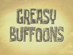 Greasy Buffoons