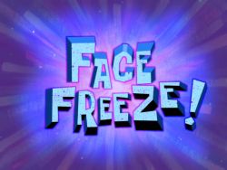 Face Freeze!