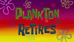 Plankton Retires