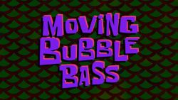 Moving Bubble Bass