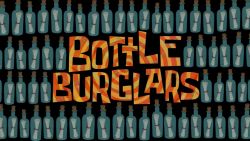 Bottle Burglars