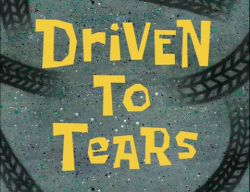 Driven to Tears