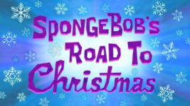 SPONGEBOB%27S_ROAD_TO_CHRISTMAS_TITLE_CARD.png