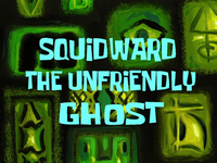 Squidward_the_Unfriendly_Ghost_title_card.png