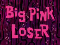 Big_Pink_Loser_title_card.png