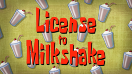 License_to_Milkshake_title_card.png