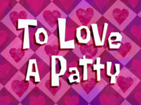 To_Love_a_Patty_title_card.png