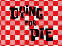 Dying_for_Pie_title_card.png