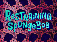 Restraining_SpongeBob_title_card.png