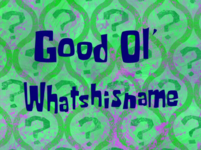 Good_Ol%27_Whatshisname_title_card.png