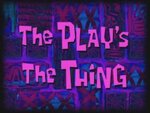 spongebob - The Play's The Thing