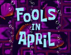 Fools in April
